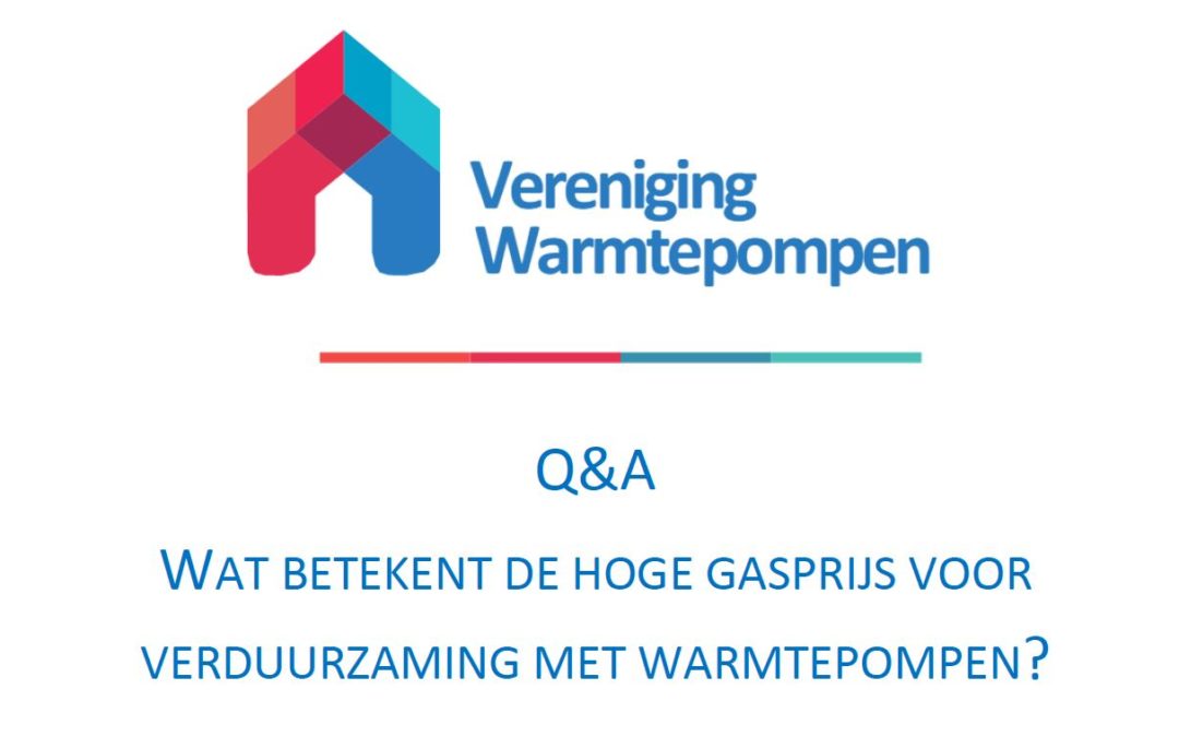 Q&A: Wat betekent de hoge gasprijs voor verduurzaming met warmtepompen?