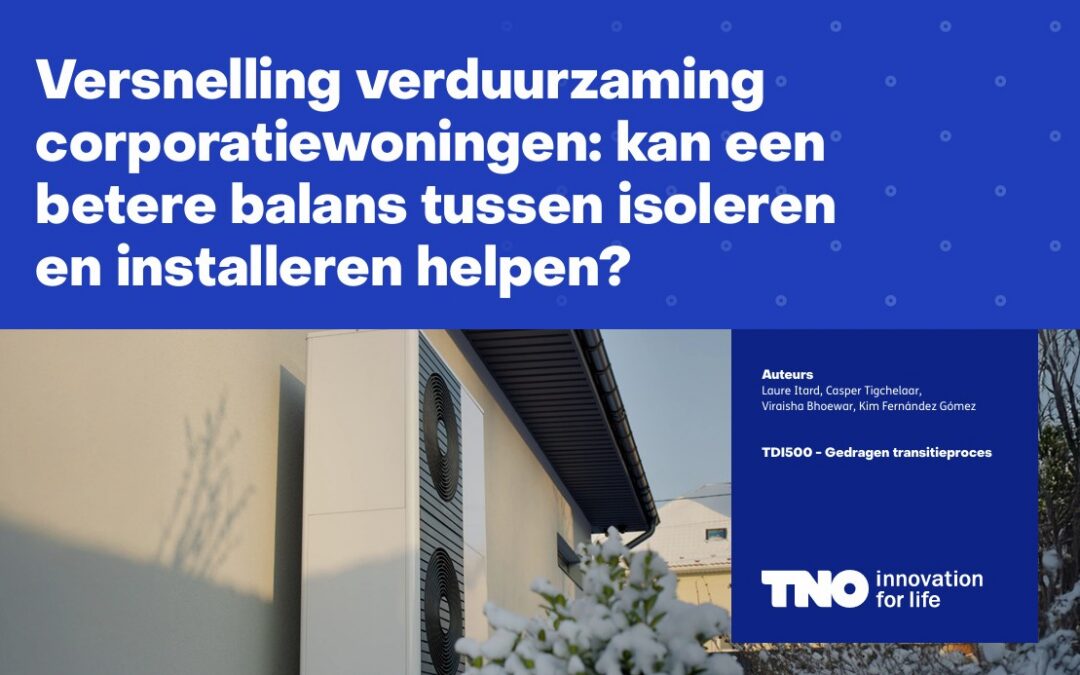 TNO: Slimmere combinatie isoleren en warmtepompen versnelt verduurzaming corporatiewoningen